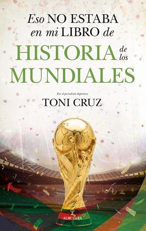 Eso no estaba en mi libro de historia de los mundiales | 9791370200046 | Toni Cruz