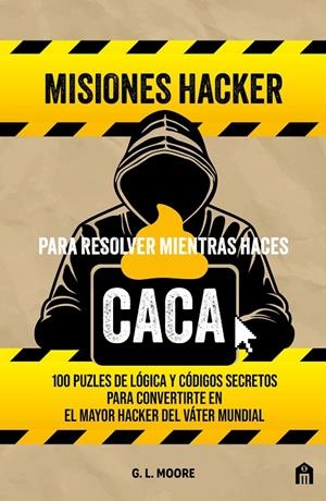 Misiones hacker para resolver mientras haces caca | 9791259577771 | Moore, G. L.