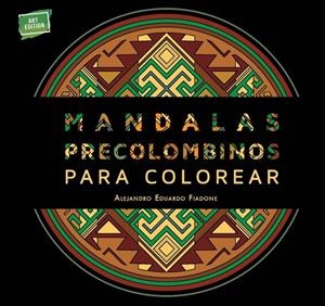 Mandalas precolombinos para colorear | 9789508893000 | Fiadone Alejandro, Eduardo