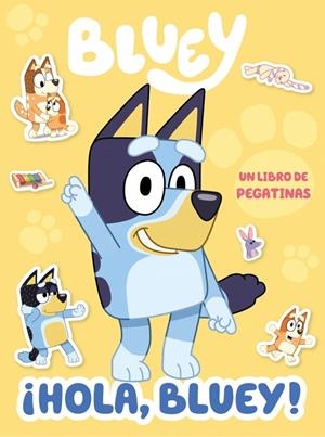 Bluey. Actividades - ¡Hola, Bluey! Libro de pegatinas | 9788448873769 | Bluey