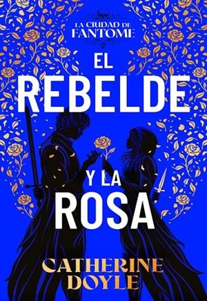 El rebelde y la rosa | 9788410163614 | DOYLE, CATHERINE