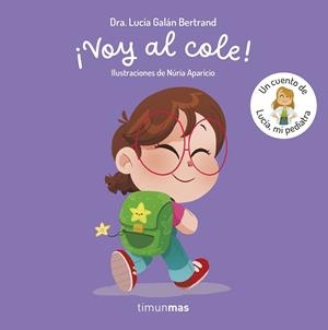 ¡Voy al cole! Un cuento de Lucía, mi pediatra | 9788408315339 | Galán Bertrand, Lucía