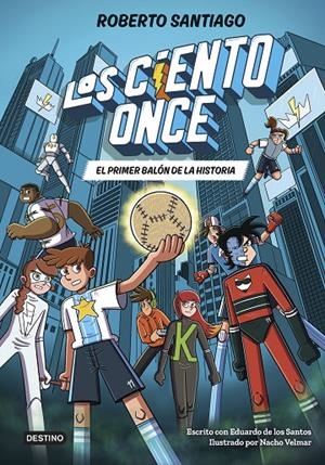 Los Ciento Once 2. El primer balón de la historia | 9788408322856 | Santiago, Roberto/Santos Molina, Eduardo de los