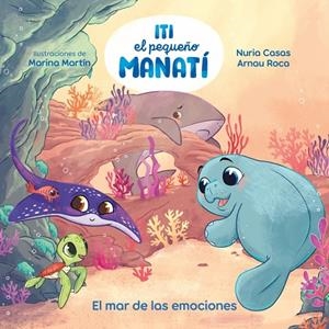 Iti, el pequeño manatí - El mar de las emociones | 9788448873905 | Casas (@nuriacasasc), Nuria/Roca Santacana, Arnau
