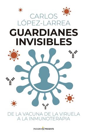 Guardianes invisibles | 9791399120653 | López-Larrea, Carlos