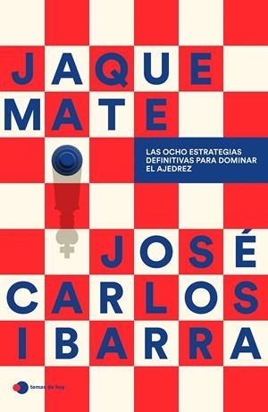 Jaque mate: Las ocho estrategias definitivas para dominar el ajedrez | 9791387869182 | José Carlos Ibarra Jerez (@gmspideribarra)