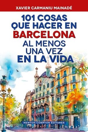 101 cosas que hacer en Barcelona al menos una vez en la vida | 9791388015724 | Carmaniu Mainadé, Xavier