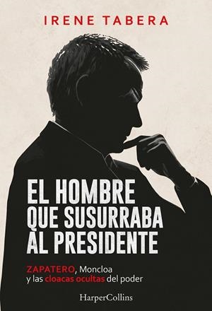 El hombre que susurraba al presidente | 9788410648968 | Tabera, Irene