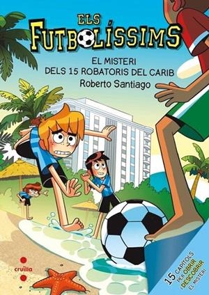 Els Futbolíssims 30. El misteri dels 15 robatoris al Carib | 9788466160810 | Santiago, Roberto