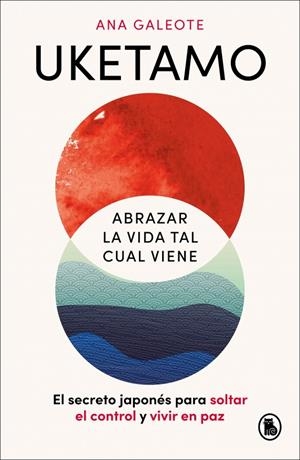 Uketamo. Abrazar la vida tal cual viene | 9788402431486 | Galeote Frontelo, Ana