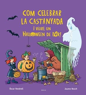 Com celebrar la castanyada i viure un Halloween de por! | 9788447957385 | Vendrell Corrons, Òscar/Bosch Martínez, Jaume