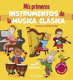 Mis primeros instrumentos de la música clásica. Con 7 melodías | 9788408320494 | Cordier, Severine