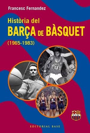 Història del Barça de bàsquet (1965-1983) | 9791387728670 | Fernandez Lugo, Francesc