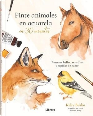 Pinte animales en acuarela en 30 minutos | 9789464992991 | Busco, Kiley