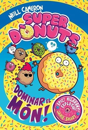 Superdònuts 1 - Dominar el món! | 9788448872977 | Cameron, Neill