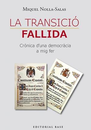 La Transició fallida. Crònica d'una democràcia a mig fer | 9791387728489 | Miquel Nolla-Salas