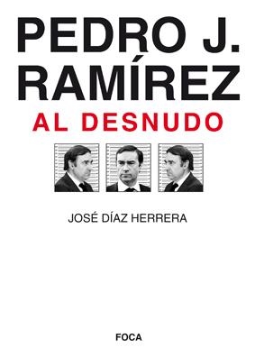 Pedro J. Ramírez al desnudo | 9788496797338 | José Díaz Herrera