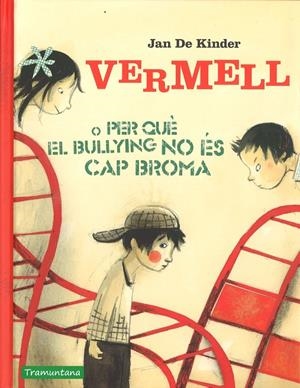 Vermell o per què el bulluing no és cap broma | 9788416578856 | Jan De Kinder