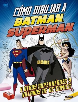 Cómo dibujar a Batman, Superman, y otros superhéroes y villanos de comics | 9788484838807 | Sautter, Aaron