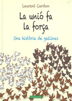 La unió fa la força. Una història de gallines | 9788416578658 | Laurent Cardon