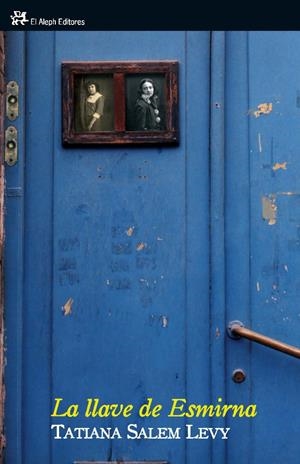 La llave de Esmirna | 9788476698730 | Tatiana Salem Levy