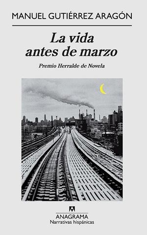 La vida antes de marzo | 9788433972002 | Manuel Gutiérrez Aragón