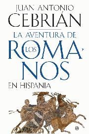 La aventura de los Romanos en Hispania | 9788497349024 | Juan Antonio Cebrián
