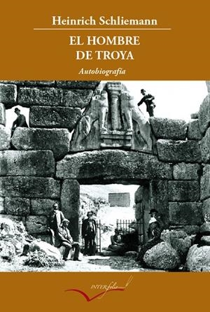 El hombre de Troya | 9788493769413 | Heinrich Schliemann