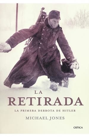 La retirada - La primera derrota de Hitler | 9788498920895 | Michael Jones