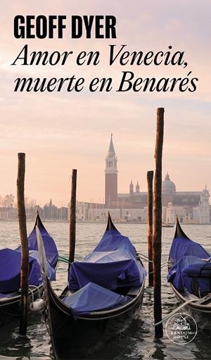 Amor en Venecia, muerte en Benarés | 9788439722045 | Geoff Dyer