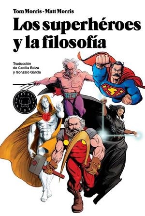 Los Superhéroes y la filosofia | 9788493827212 | Tom Morris - Mat Morris