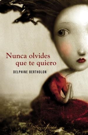 Nunca olvides que te quiero | 9788425343841 | Delphine Bertholon