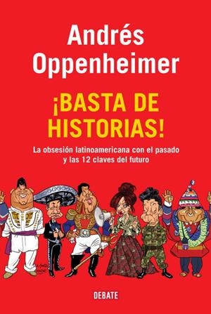 ¡Basta de historias! | 9788483069370 | Andrés Oppenheimer