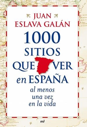 1000 sitios que ver en España al menos una vez en la vida | 9788427035751 | Juan Eslava Galán