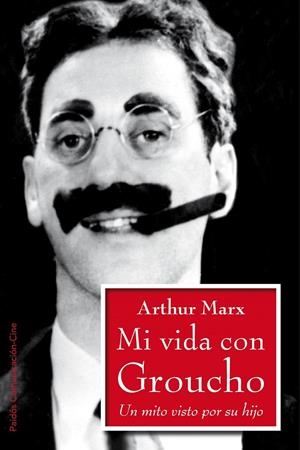 Mi vida con Groucho. Un mito visto por su hijo | 9788449324444 | Arthur Marx