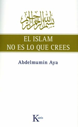 El Islam no es lo que crees | 9788472457775 | Abdelmumin Aya