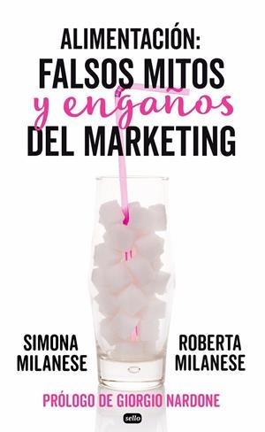 Alimentación: falsos mitos y engaños del marketing | 9788415132219 | Simona y Roberta Milanese