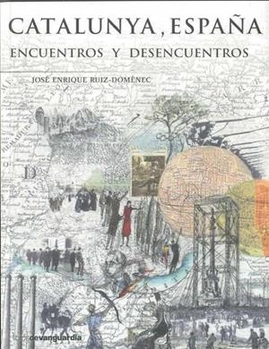Catalunya, España. Encuentros y desencuentros | 9788496642638 | José Enrique Ruiz-Domènec