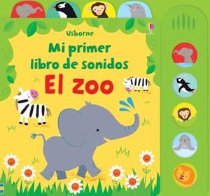 El zoo. Mi primer libro de sonidos | 9781474948852 | Watt, Fiona