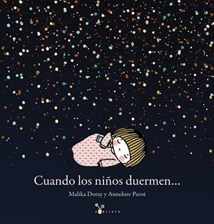 Cuando los niños duermen... | 9788469621349 | Malika Doray y Annelore Parot