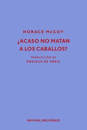 ¿Acaso no matan a los caballos? | 9788417181239 | Horace McCoy