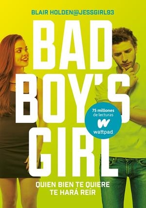 Quien bien te quiere te hará reir. Bad Boy's girl | 9788490437223 | Blair Holden & Jessigirl93