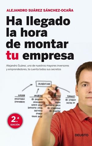 Ha llegado la hora de montar tu empresa | 9788423427949 | Alejandro Suárez Sánchez-Ocaña