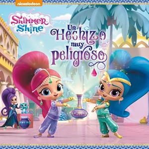 Shimmer & Shine. Un hechizo muy peligroso | 9788448850029 | Nickelodeon