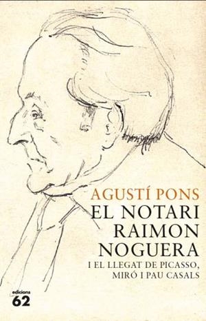 Notari Raimon Noguera i el llegat de Picasso, Miró i Pau Casals | 9788429767421 | Agustí Pons