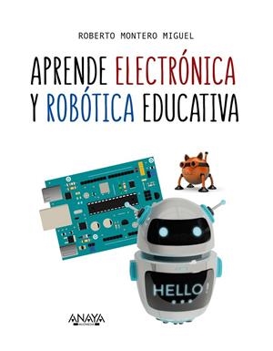 Aprende electrónica y robótica educativa | 9788441540118 | Montero Miguel, Roberto