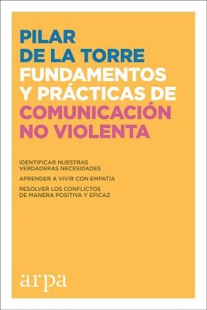 Fundamentos y prácticas de comunicación no violenta... | 9788416601745 | Pilar de la Torre