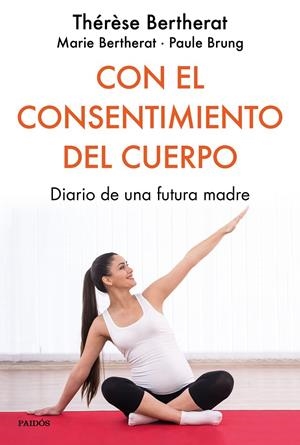 Con el consentimiento del cuerpo | 9788449334849 | Bertherat, Thérèse/Bertherat, Marie/Brung, Paule