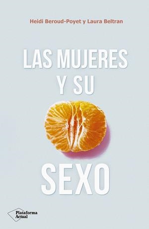 Las mujeres y su sexo | 9788417376703 | Beroud-Poyet, Heidi/Beltran, Laura