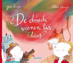 ¿De dónde vienen las ideas? | 9788417440183 | Amenós, Jordi